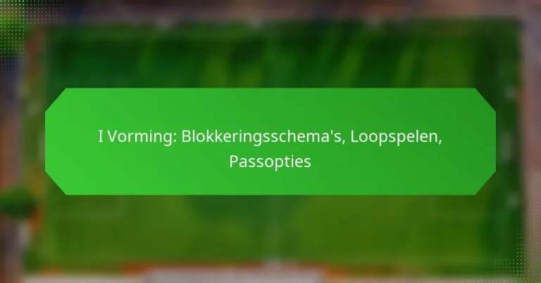 I Vorming: Blokkeringsschema’s, Loopspelen, Passopties