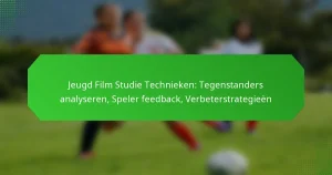 Jeugd Film Studie Technieken: Tegenstanders analyseren, Speler feedback, Verbeterstrategieën