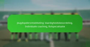 Jeugdspelerontwikkeling: Vaardigheidsbeoordeling, Individuele coaching, Rolspecialisatie