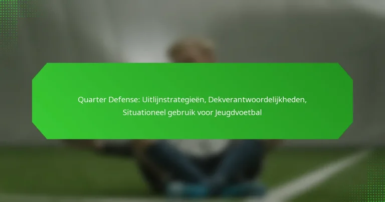 Quarter Defense: Uitlijnstrategieën, Dekverantwoordelijkheden, Situationeel gebruik voor Jeugdvoetbal