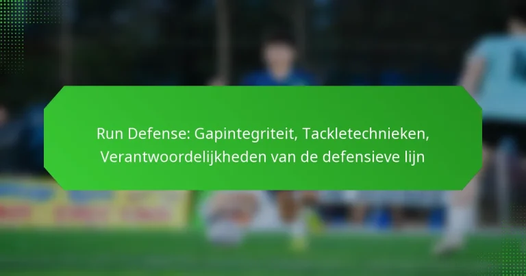 Run Defense: Gapintegriteit, Tackletechnieken, Verantwoordelijkheden van de defensieve lijn