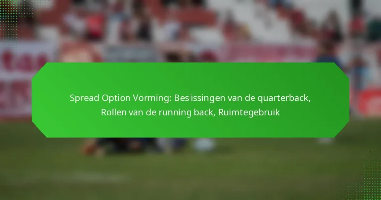 Spread Option Vorming: Beslissingen van de quarterback, Rollen van de running back, Ruimtegebruik