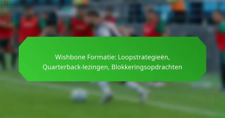 Wishbone Formatie: Loopstrategieën, Quarterback-lezingen, Blokkeringsopdrachten