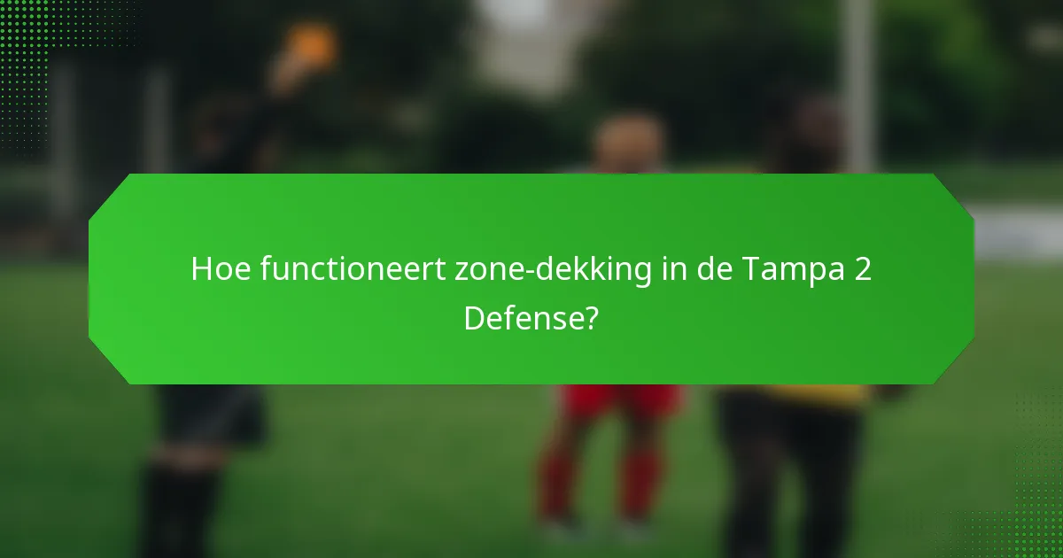 Hoe functioneert zone-dekking in de Tampa 2 Defense?