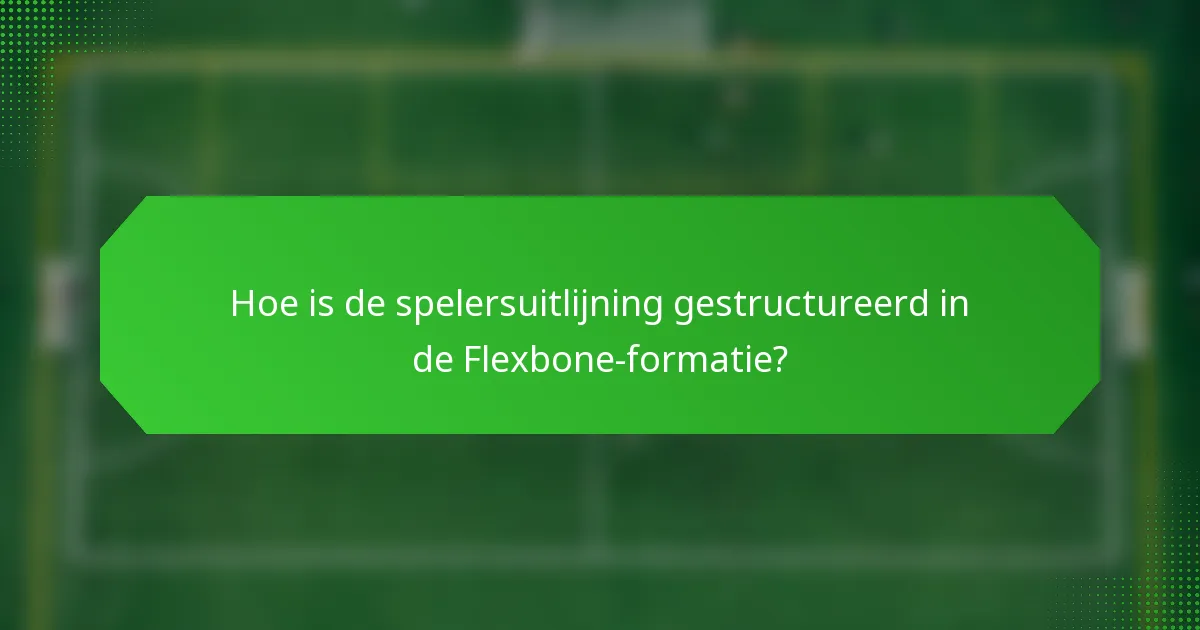 Hoe is de spelersuitlijning gestructureerd in de Flexbone-formatie?