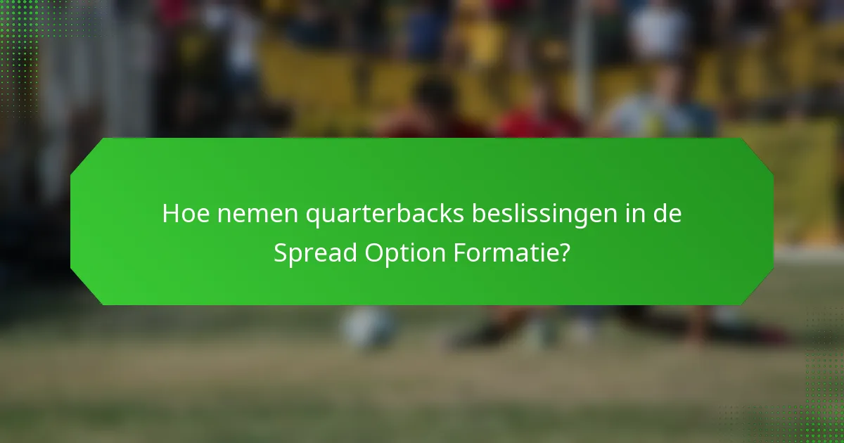 Hoe nemen quarterbacks beslissingen in de Spread Option Formatie?