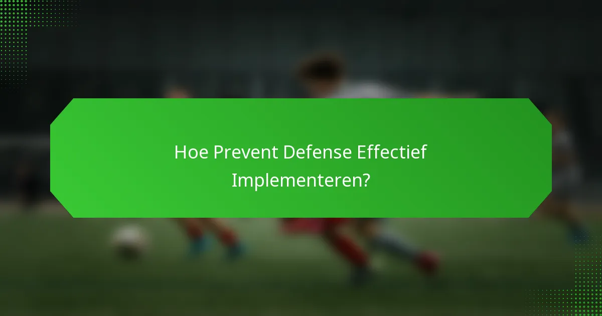 Hoe Prevent Defense Effectief Implementeren?