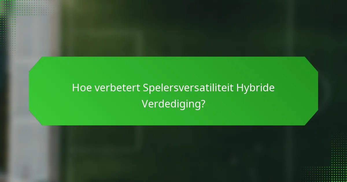 Hoe verbetert Spelersversatiliteit Hybride Verdediging?