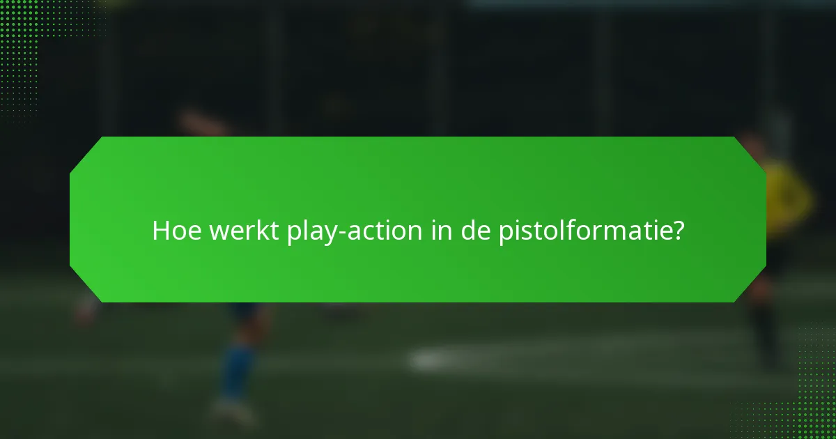 Hoe werkt play-action in de pistolformatie?