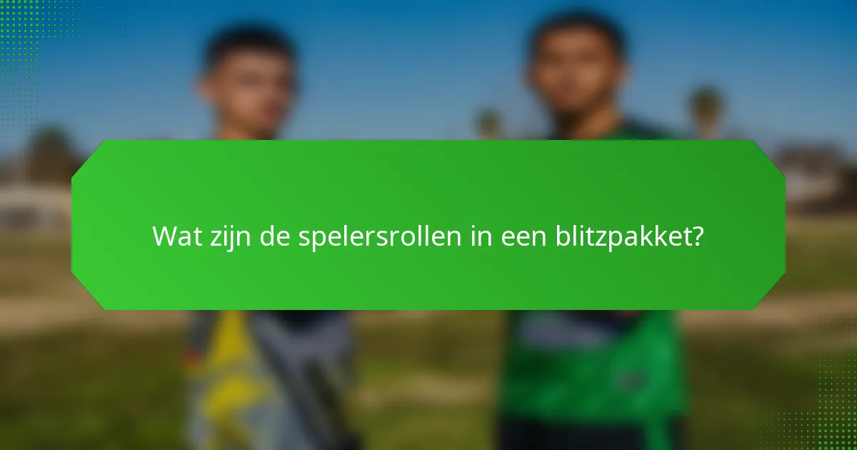 Wat zijn de spelersrollen in een blitzpakket?