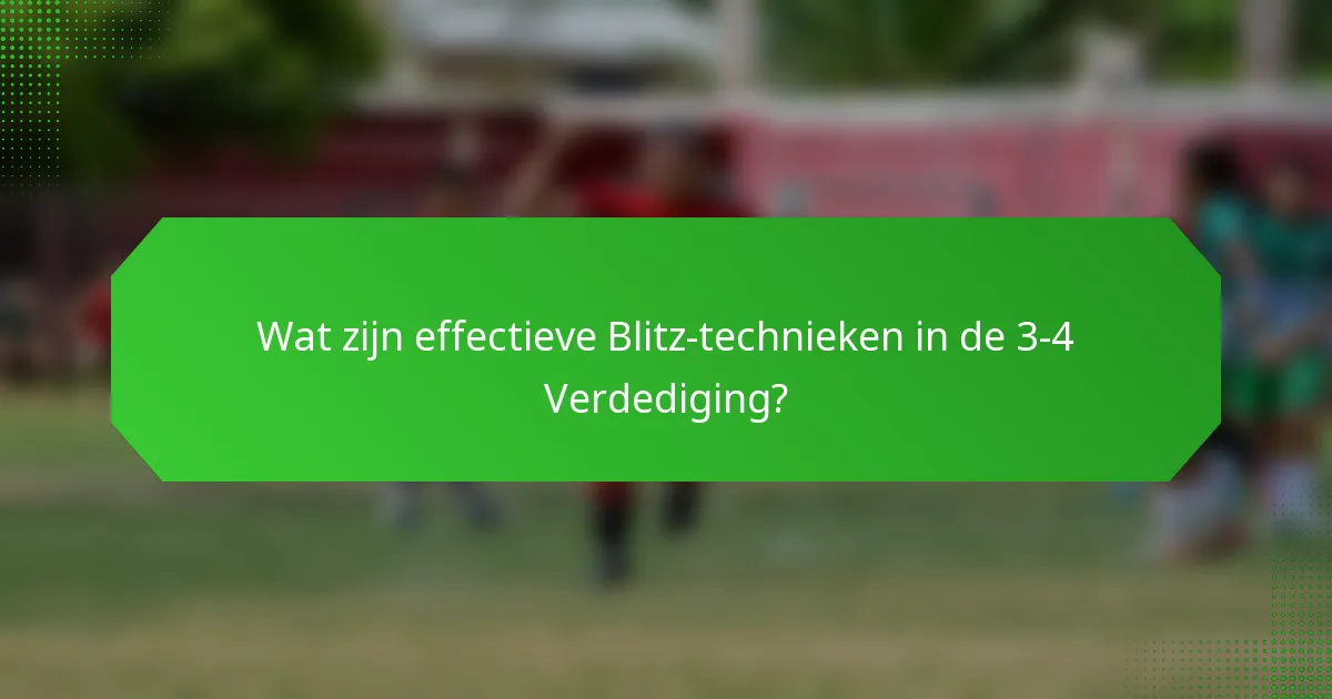 Wat zijn effectieve Blitz-technieken in de 3-4 Verdediging?