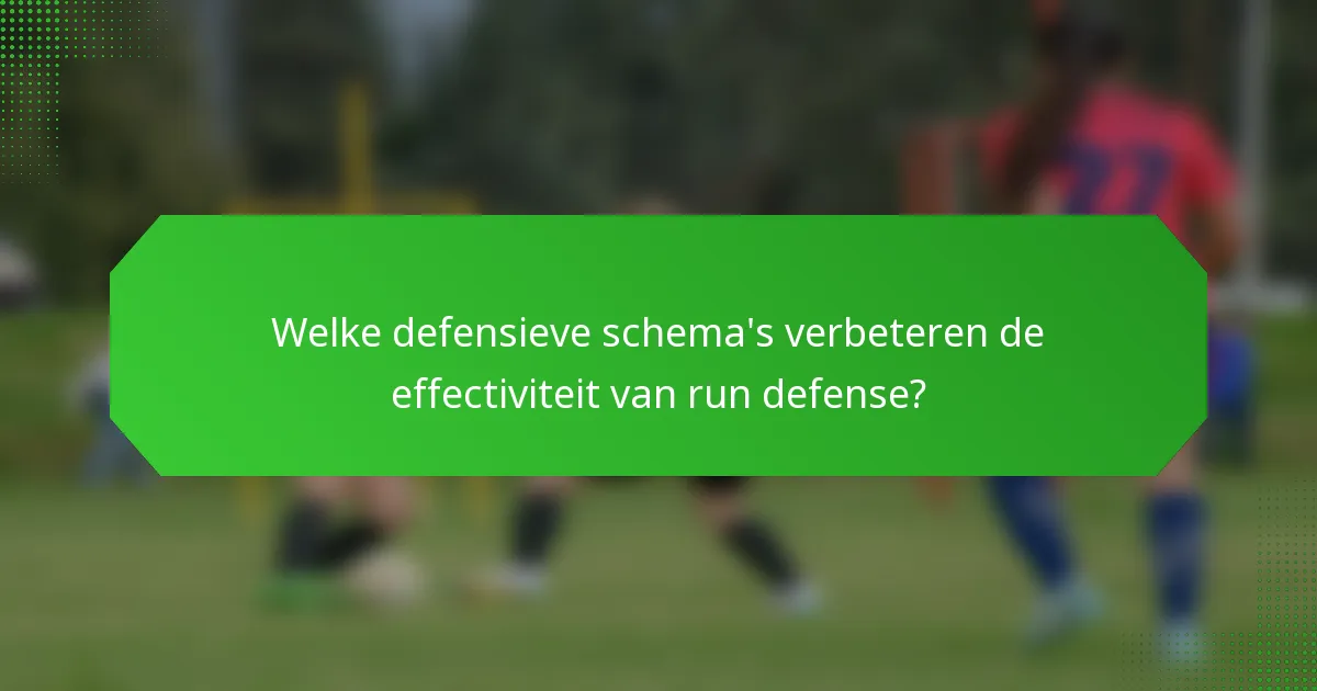 Welke defensieve schema's verbeteren de effectiviteit van run defense?