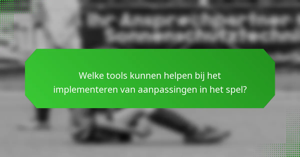 Welke tools kunnen helpen bij het implementeren van aanpassingen in het spel?
